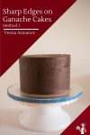 Cover A Cake With Ganache and Sharp Edges on Ganache Cakes