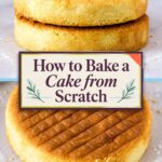 Pinterest image for How to Bake a Cake from Scratch.