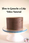An image optimized for social share for this video tutorial with progress pictures for how to ganache a cake perfectly every single time.