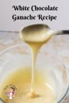 An image optimized for social sharing for this step by step video tutorial on how to make the best white chocolate ganache recipe.