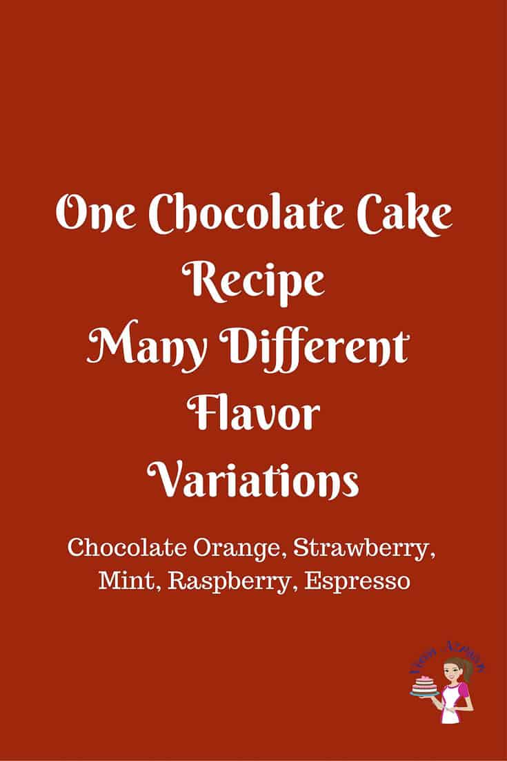 One Chocolate Cake Recipe Many Different Flavors