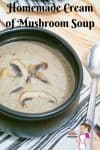 A Pinterest optimized image for this simple, easy and effortless cream of mushroom recipe from scratch