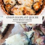 Pinterest image for quiche with grilled eggplant and caramelized onions.