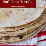 Pinterest image for Homemade Tortilla Recipe.
