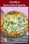 Swiss Chard Pie Crust, Quiche in Three Easy Steps