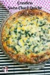 Swiss Chard Pie Crust, Quiche in Three Easy Steps