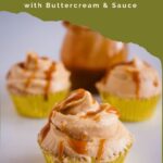 Pinterest image for Cupcakes with Butterscotch buttercream and sauce.