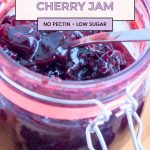 Pinterest image for Cherry Jam without Pectin and Low Sugar.