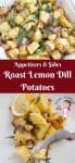The roast lemon dill potatoes make a great appetizer or side dish for any meal. The sweetness of the red onion, the tart lemon flavor and the fresh dill flavor perfume the potatoes beautifully. Pairs perfectly with any meat dish such as lamb, beef or even turkey and chicken.