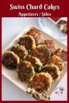 Swiss Chard Patties or Swiss Chard Cake make amazing healthy appetizers or sides for the family