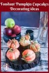 Five different cupcake decorating ideas to try this fall. These are pumpkin in fondant on cupcakes