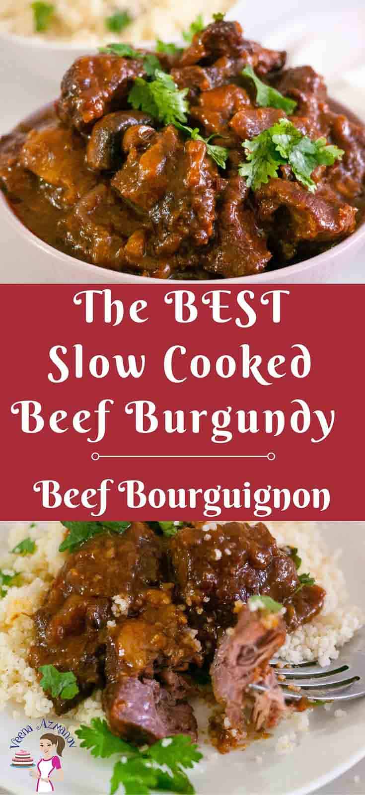 The Best Slow Cooked Beef Burgundy aka Beef Bourguignon Recipe This Beef Burgundy or Beef Bourguignon is the ultimate French comfort food. Chunks of beef pieces bathed in burgundy wine are cooked long and slow with herbs and mushrooms until they are fork tender and just melt in the mouth.Â