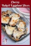 A dish of baked eggplant with Parmesan cheese.