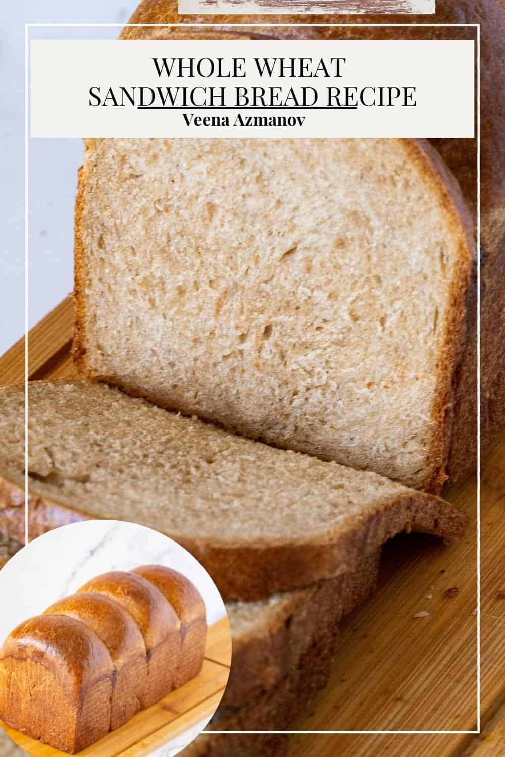 Whole Wheat Bread - Sandwich Bread Recipe - Veena Azmanov