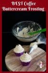 Here is the Ultimate Coffee Buttercream Frosting that needs only 4 ingredients and 5 minutes to prepare.