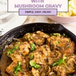 Pinterest image for Chicken with Mushroom Gravy.