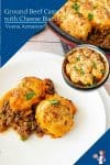 How to make a casserole with ground beef topped with cheddar biscuits