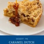 Pinterest image for Caramel Dutch Apple Pie.