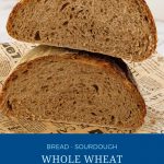 Pinterest image for sourdough bread with Whole Wheat Flour.