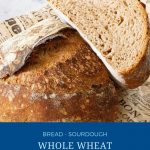 Pinterest image for sourdough bread with Whole Wheat Flour.