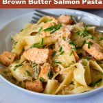 Pinterest image for Salmon Pasta in Brown Butter Sauce.