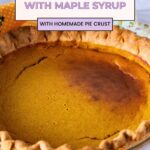 Pinterest image for pumpkin pie with maple syrup and homemade crust.