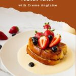 Pinterest image for Dessert French Toast with Crème Anglaise.