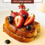 Pinterest image for Dessert French Toast with Crème Anglaise.