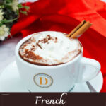 Pinterest image for French Hot Chocolate.