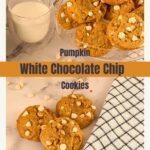 Pinterest image for Pumpkin White Chocolate Chip Cookies.