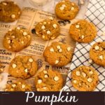 Pinterest image for Pumpkin White Chocolate Chip Cookies.