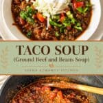 Pinterest image for Taco Soup - ground beef with beans soup.